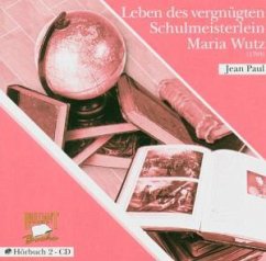 Leben des vergnügten Schulmeisterlein Maria Wutz