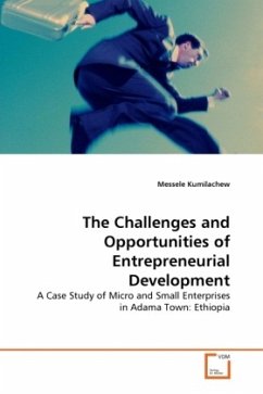The Challenges and Opportunities of Entrepreneurial Development - Kumilachew, Messele