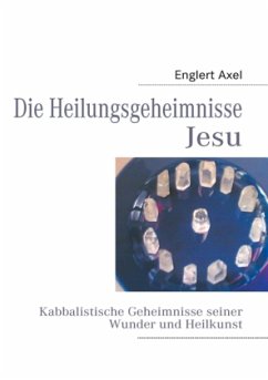 Die Heilungsgeheimnisse Jesu - Englert, Axel W.