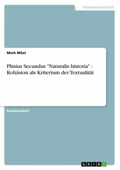 Plinius Secundus &quote;Naturalis historia&quote; : Kohäsion als Kriterium der Textualität