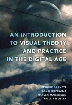 An Introduction to Visual Theory and Practice in the Digital Age - Motley, Phillip;Makemson, Harlen;Barnett, Brooke