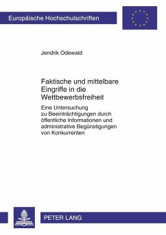 Faktische und mittelbare Eingriffe in die Wettbewerbsfreiheit - Odewald, Jendrik