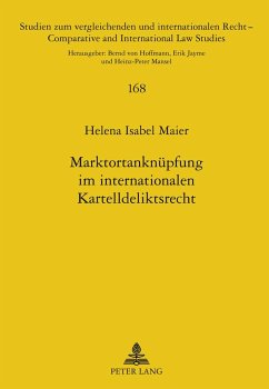 Marktortanknüpfung im internationalen Kartelldeliktsrecht - Maier, Helena Isabel