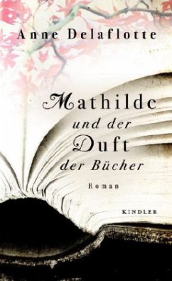 Mathilde und der Duft der Bücher - Delaflotte, Anne