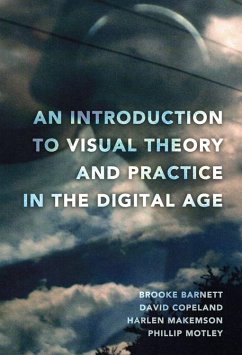 An Introduction to Visual Theory and Practice in the Digital Age - Barnett, Brooke;Copeland, David;Makemson, Harlen