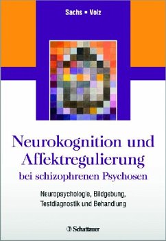 Neurokognition und Affektregulierung bei schizophrenen Psychosen : Neuropsychologie, Bildgebung, Testdiagnostik und Behandlung. hrsg. von Gabriele Sachs und Hans-Peter Volz. Mit Beitr. von Oliver Gruber ...