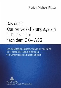 Das duale Krankenversicherungssystem in Deutschland nach dem GKV-WSG - Pfister, Florian