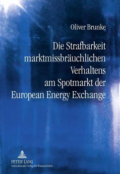 Die Strafbarkeit marktmissbräuchlichen Verhaltens am Spotmarkt der European Energy Exchange - Brunke, Oliver