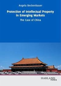 Protection of Intellectual Property in Emerging Markets - Beckenbauer, Angela