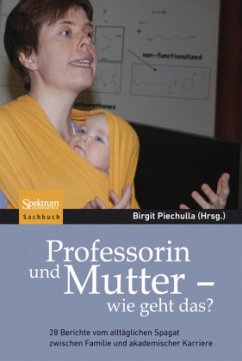 Professorin und Mutter - wie geht das? - Piechulla, Birgit