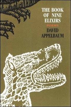 The Book of Nine Elixirs: Poems - Appelbaum, David
