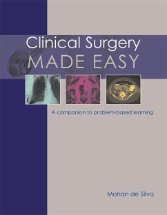 Clinical Surgery Made Easy: A Companion to Problem-Based Learning - De Silva, Professor Mohan, MS FRCS