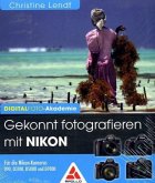 Gekonnt fotografieren mit Nikon