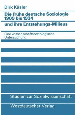 Die frühe deutsche Soziologie 1909 bis 1934 und ihre Entstehungs-Milieus