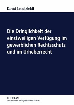 Die Dringlichkeit der einstweiligen Verfügung im gewerblichen Rechtsschutz und im Urheberrecht - Creutzfeldt, David