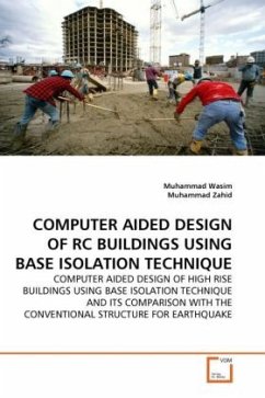 COMPUTER AIDED DESIGN OF RC BUILDINGS USING BASE ISOLATION TECHNIQUE - Wasim, Muhammad;Zahid, Muhammad