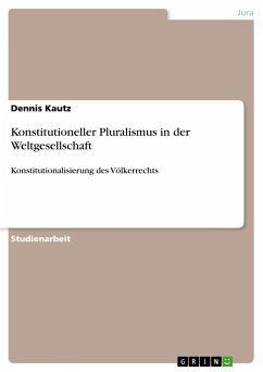 Konstitutioneller Pluralismus in der Weltgesellschaft - Kautz, Dennis