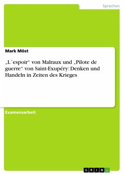 ¿L´espoir¿ von Malraux und ¿Pilote de guerre¿ von Saint-Exupéry: Denken und Handeln in Zeiten des Krieges