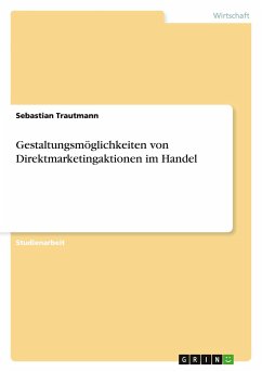 Gestaltungsmöglichkeiten von Direktmarketingaktionen im Handel - Trautmann, Sebastian