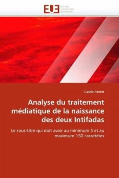 Analyse Du Traitement Médiatique de la Naissance Des Deux Intifadas - Pantet, Carole