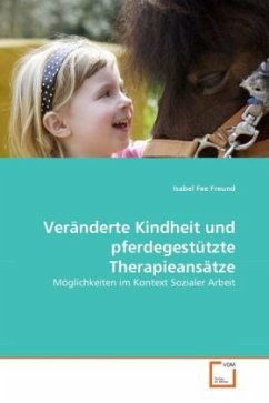 Veränderte Kindheit und pferdegestützte Therapieansätze - Freund, Isabel Fee