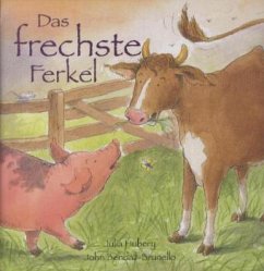 Das frechste Ferkel - Hubery, Julia;Bendall-Brunello, John