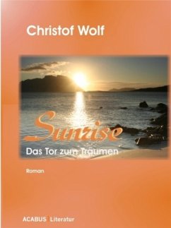 Sunrise - Das Tor zum Träumen - Wolf, Christof