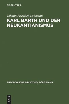 Karl Barth und der Neukantianismus - Lohmann, Johann Fr.