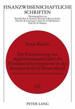 Die Finanzierung von Agglomerationen über die Finanzausgleichssysteme in der Bundesrepublik Deutschland - Kastin, Sonja