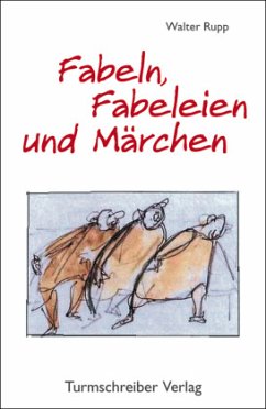 Fabeln, Fabeleien und Märchen - Rupp, Walter