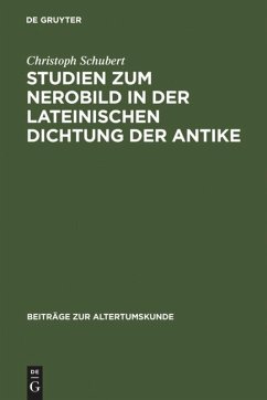 Studien zum Nerobild in der lateinischen Dichtung der Antike - Schubert, Christoph