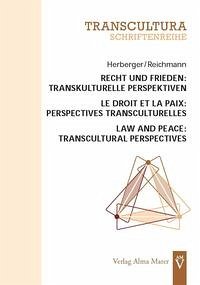 Recht und Frieden: Transkulturelle Perspektiven Le droit et la paix: Perspectives transculturelles Law and Peace: Transcultural Perspectives