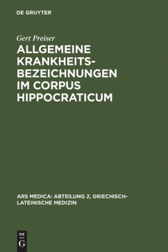 Allgemeine Krankheitsbezeichnungen im Corpus Hippocraticum - Preiser, Gert