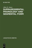 Suprasegmental Phonology and Segmental Form