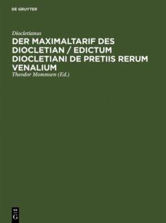 Der Maximaltarif des Diocletian / Edictum Diocletiani de pretiis rerum venalium - Diokletian