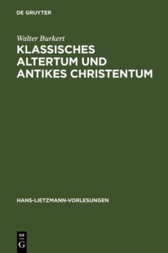 Klassisches Altertum und antikes Christentum - Burkert, Walter