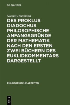 Des Proklus Diadochus philosophische Anfangsgründe der Mathematik nach den ersten zwei Büchern des Euklidkommentars dargestellt - Hartmann, Nicolai