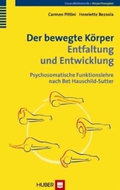 Der bewegte Körper - Entfaltung und Entwicklung - Pittini, Carmen;Bezzola, Henriette