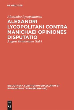 Alexandri Lycopolitani contra Manichaei opiniones disputatio - Lycopolitanus, Alexander
