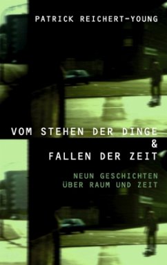 Vom Stehen der Dinge und Fallen der Zeit Vom Stehen der Dinge und Fallen der Zeit