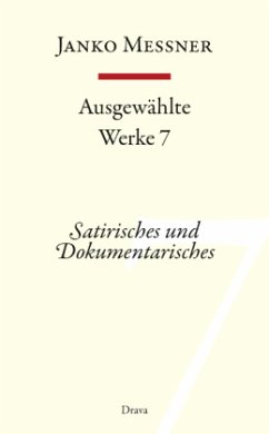 Satirisches und Dokumentarisches / Ausgewählte Werke Bd.7 - Messner, Janko