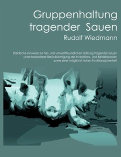 Gruppenhaltung tragender Sauen - Wiedmann, Rudolf