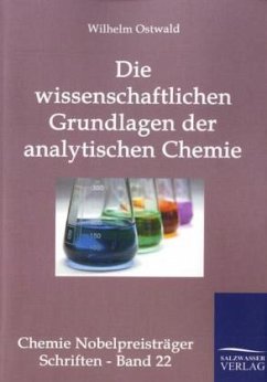 Die wissenschaftlichen Grundlagen der analytischen Chemie - Ostwald, Wilhelm