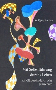 Mit Selbstführung durchs Leben - Freybott, Wolfgang