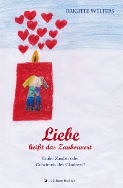 Liebe heißt das Zauberwort - Welters, Brigitte