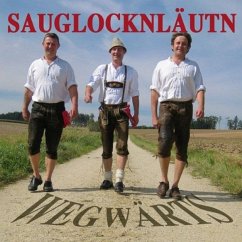 Wegwärts - Sauglocknläutn