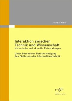 Interaktion zwischen Technik und Wissenschaft: Historische und aktuelle Entwicklungen - Gindl, Thomas