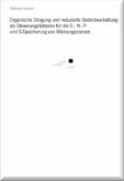 Organische Düngung und reduzierte Bodenbearbeitung als Steuerungsfaktoren für die C-, N-, P- und S-Speicherung von Mikro