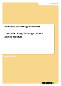 Unternehmensgründungen durch IngenieurInnen - Lehmann, Christian; Hildebrandt, Philipp