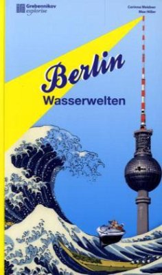 Berlin Wasserwelten - Hiller, Max;Weidner, Corinna